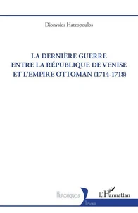 La dernière guerre entre la République de Venise et l'Empire Ottoman (1714-1718)