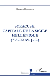Syracuse, capitale de Sicile hellénique (733-212 av. J.-C.)