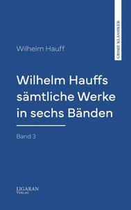 Wilhelm Hauffs sämtliche Werke in sechs Bänden. Bd. 3