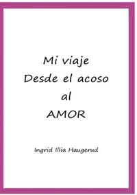 Mi viaje desde el acoso al amor