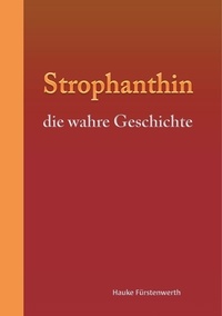 Hauke Fürstenwerth - Strophanthin - die wahre Geschichte.