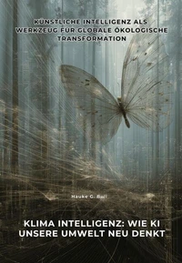 Klima Intelligenz: Wie KI unsere Umwelt neu denkt