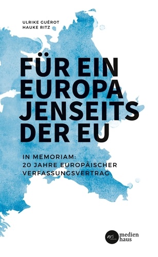 Für ein Europa jenseits der EU (Internationale Fassung). In Memoriam:  20 Jahre Europäischer ­Verfassungsvertrag