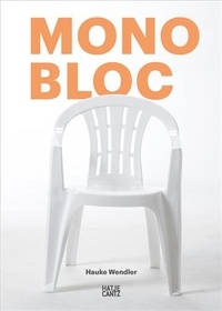 Hauke Wendler - Monobloc - The Best-Selling Chair of All Time.