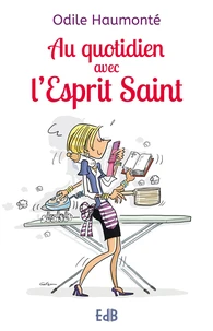 Au quotidien avec l’Esprit Saint