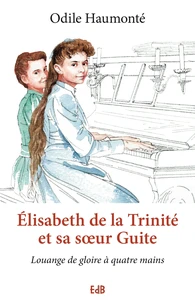 Elisabeth de la Trinité et sa soeur Guite