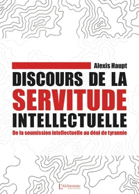 Discours de la servitude intellectuelle