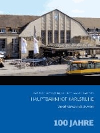 Hauptbahnhof Karlsruhe - 100 Jahre.