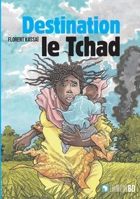 Haurie christophe Cassiau et Florent Kassaï - Destination le Tchad.