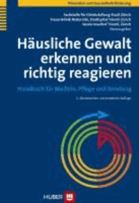Häusliche Gewalt erkennen und richtig reagieren - Handbuch für Medizin, Pflege und Beratung.