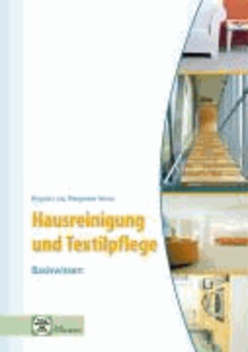 Hausreinigung und Textilpflege - Basiswissen - Für die Ausbildung zur Hauswirtschaftshelferin/zum Hauswirtschafthelfer sowie zur Servicekraft.