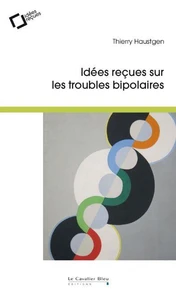 Idées reçues sur les troubles bipolaires