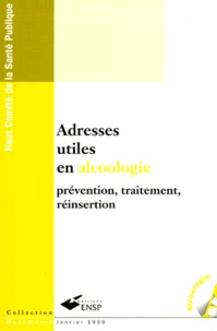 Adresses Utiles En Alcoologie. Prevention, Traitement, Reinsertion