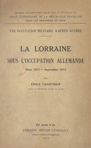 Une occupation militaire d'après guerre : la Lorraine sous l'occupation allemande. Mars 1871 - septembre 1873