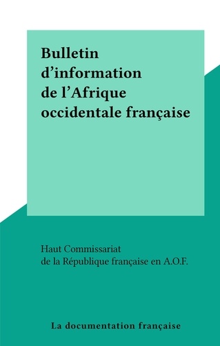 Bulletin d'information de l'Afrique occidentale française