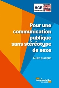  Haut conseil à l'égalité - Pour une communication publique sans stéréotype de sexe - Guide pratique.