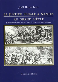 La justice pénale à Nantes au Grand Siècle
