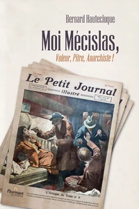 Moi Mécislas, voleur, pitre, anarchiste !