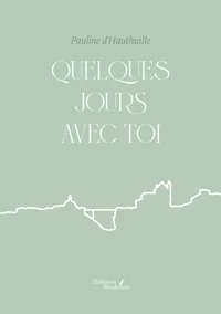 Quelques jours avec toi