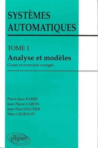  Hautier et  Caron - Systèmes automatiques Tome 1 - Analyse et modèles.