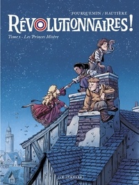 Hautière Régis et  Fourquemin - Révolutionnaires !  - Tome 1 - Les Princes Misère.