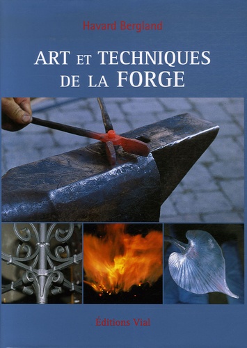 Havard Bergland - Arts et techniques de la forge.
