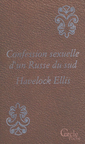 Havelock Ellis - Confession sexuelle d'un Russe du sud - Suivi de La Prostitution en Russie comparativement à celle de Paris et de Londres.