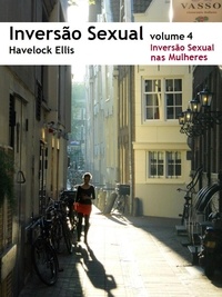 Havelock Ellis - Inversão Sexual: 4 A Inversão Sexual nas Mulheres.