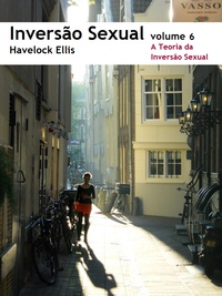 Havelock Ellis - Inversão Sexual: 6. A Teoria da Inversão Sexual.