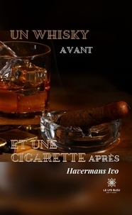 Havermans Ivo - Un whisky avant et une cigarette après.