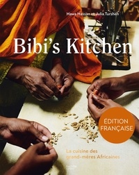 Hawa Hassan et Julia Turshen - Bibi's kitchen - La cuisine des grands-mères africaines.