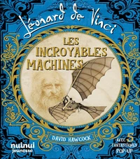 Léonard de Vinci - Les Incroyables Machines