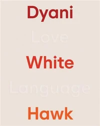 Dyani White Hawk: Love Language /anglais
