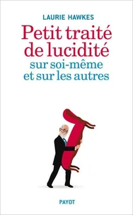 Petit traité de lucidité sur soi-même et sur les autres
