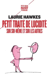 Petit traité de lucidité sur soi-même et sur les autres