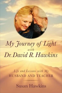 My Journey of Light With Dr. David R. Hawkins