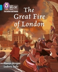 Hawys Morgan et Ludovic Sallé - The Great Fire of London - Band 07/Turquoise.