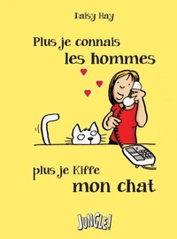 Plus je connais les hommes plus je kiffe mon chat