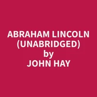 Abraham Lincoln (Unabridged)