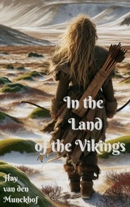 Livre complet téléchargement gratuit pdf In the Land of the Vikings par Hay van den Munckhof 9798227764638