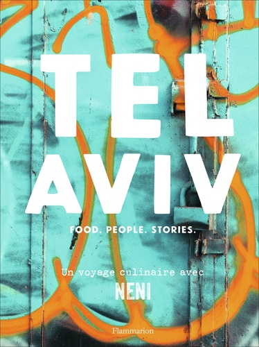 Tel Aviv. Food - People - Stories : un voyage culinaire avec Neni