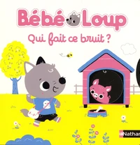 Bébé Loup, qui fait ce bruit ?