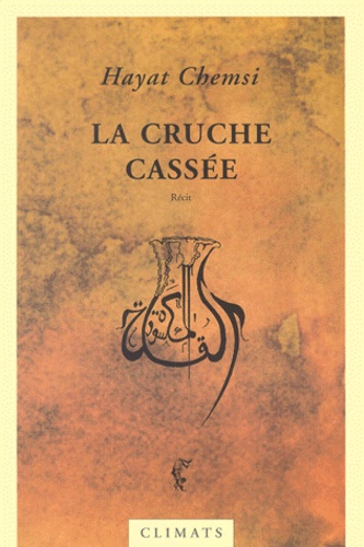 Hayat Chemsi - La Cruche Cassee.