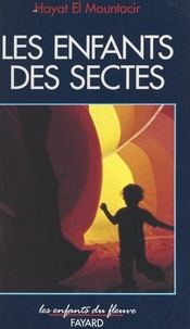 Hayat El Mountacir et Jean-Claude Didelot - Les enfants des sectes.