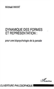 Dynamique des formes et représentation : pour une biopsychologie de la pensée