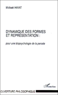 Dynamique des formes et représentation : pour une biopsychologie de la pensée
