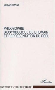Philosophie biosymbolique et représentation du réel