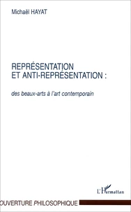 Representation Et Anti-Representation : Des Beaux-Arts A L'Art Contemporain