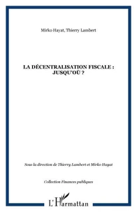 La décentralisation fiscale : Jusqu'où ?