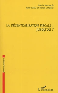 La décentralisation fiscale : Jusqu'où ?